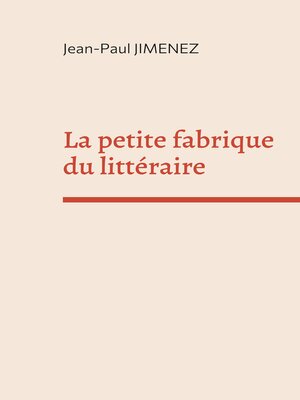 cover image of La petite fabrique du littéraire